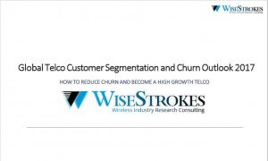 Global Telco Customer Segmentation and Churn Outlook 2017- How to reduce churn and become a high growth telco