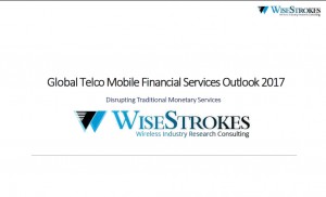 Global Telco Mobile Money Outlook 2017- Disrupting Traditional Monetary Services